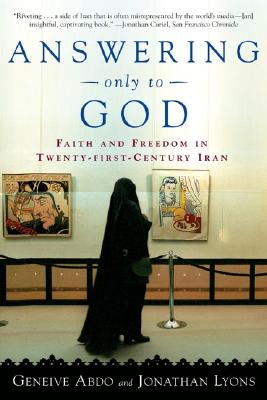 Answering Only to God: Faith and Freedom in Twenty-First-Century Iran