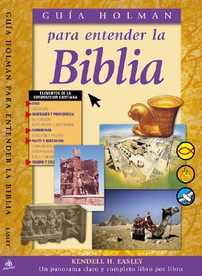 Guia Holman Para Entender La Biblia/Holman Quicksource Guide to Understanding the Bible, Spanish Edi