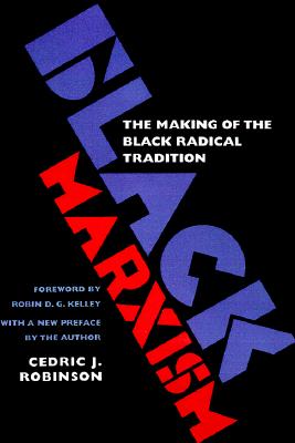 Black Marxism: The Making of the Black Radical Tradition