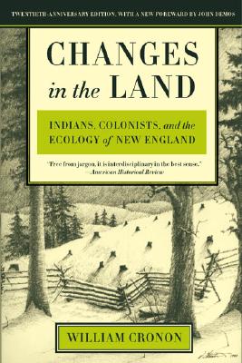 Changes in the Land: Indians, Colonists, and the Ecology of New England (Paperback, Revised)