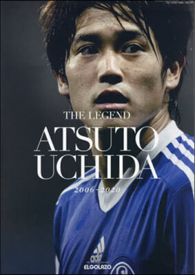 THE LEGEND內田篤人 2006－