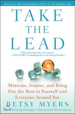 Take the Lead: Motivate, Inspire, and Bring Out the Best in Yourself and Everyone Around You