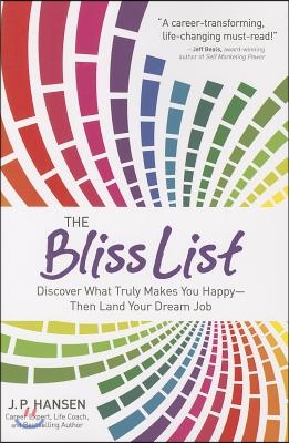 The Bliss List: Discover What Truly Makes You Happy--Then Land Your Dream Job