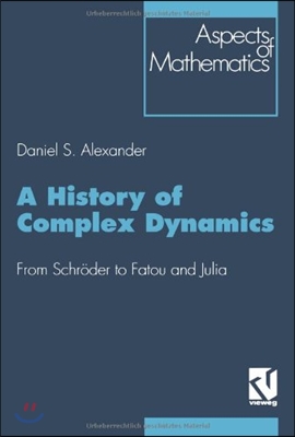 A History of Complex Dynamics: From Schroder to Fatou and Julia