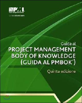 Guida Al Project Management Body of Knowledge (Guida Al Pmbok(r))-Quinta Edizio [a Guide to the Project Management Body of Knowledge (Pmbok(r) Guide)-