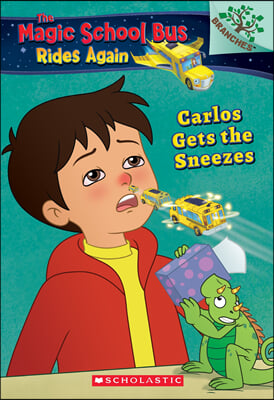 The Magic School Bus Rides Again #03 : Carlos Gets the Sneezes (A Branches Book)