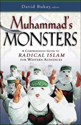 Mohammed&#39;s Monsters: A Comprehensive Guide to Radical Islam for Western Audiences