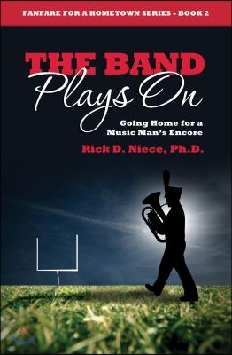 The Band Plays on: Going Home for a Music Man's Encore