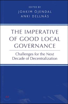 The Imperative of Good Local Governance: Challenges for the Next Decade of Decentralization