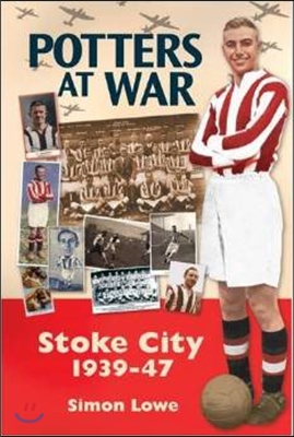 Potters at War; Stoke City 1939-1947