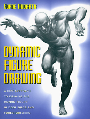 Dynamic Figure Drawing: A New Approach to Drawing the Moving Figure in Deep Space and Foreshortening