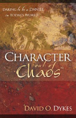 Character Out of Chaos: Daring to Be a Daniel in Today's World ??