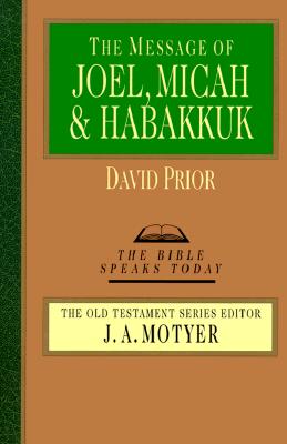 The Message of Joel, Micah and Habakkuk