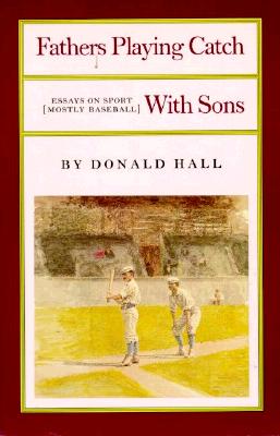 Fathers Playing Catch with Sons: Essays on Sport (Mostly Baseball) (Paperback)