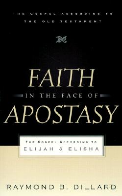 Faith in the Face of Apostasy: The Gospel According to Elijah & Elisha