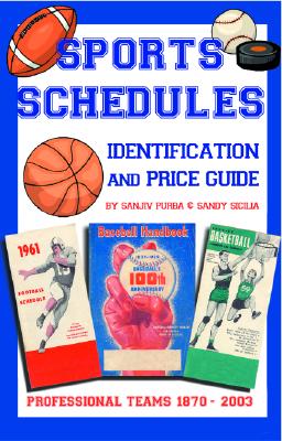 Sports Schedule Identification and Price Guide: Professional Teams 1870-2003