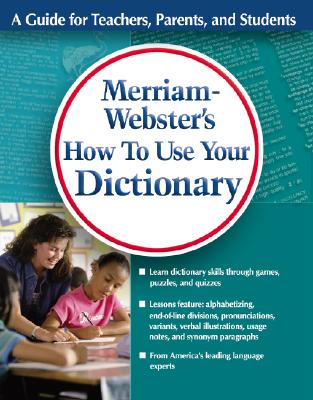 Merriam-Webster's How to Use Your Dictionary