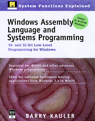 Windows Assembly Language and Systems Programming: 16- and 32-Bit Low-Level Programming for the PC and Windows