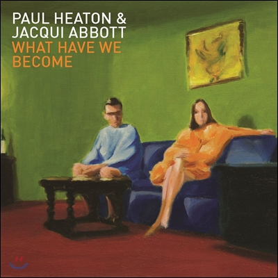 Paul Heaton &amp; Jacqui Abbott - What Have We Become