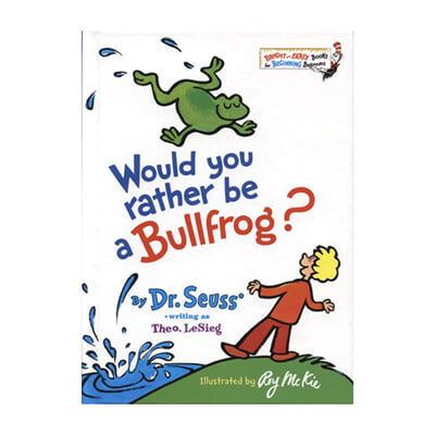 닥터수스 Dr.Seuss Would You Rather Be a Bullfrog?