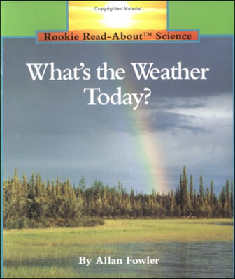 What‘s the Weather Today? (Rookie Read-About Science: Weather)