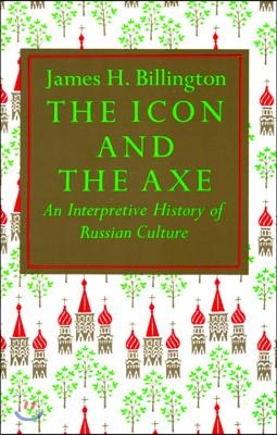 The Icon and Axe: An Interpretative History of Russian Culture