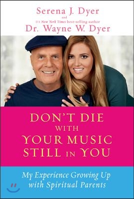 Don&#39;t Die with Your Music Still in You: My Experience Growing Up with Spiritual Parents