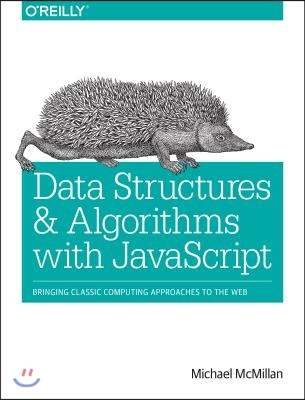 Data Structures and Algorithms with JavaScript: Bringing Classic Computing Approaches to the Web