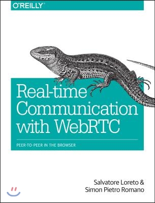 Real-Time Communication with WebRTC: Peer-To-Peer in the Browser