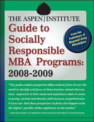 The Aspen Institute Guide to Socially Responsible MBA Programs: 2008-2009