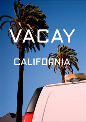 VACAY CALIFORNIA 베케이 캘리포니아