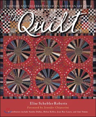 The Quilt: A History and Celebration of an American Art Form