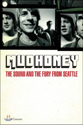 Mudhoney: The Sound and the Fury from Seattle