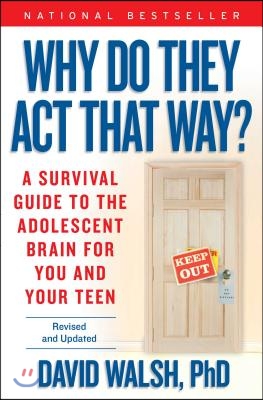 Why Do They Act That Way?: A Survival Guide to the Adolescent Brain for You and Your Teen