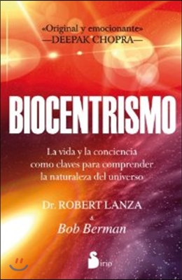 Biocentrismo: La Vida y la Conciencia Como Claves Para Comprender la Naturaleza del Universo