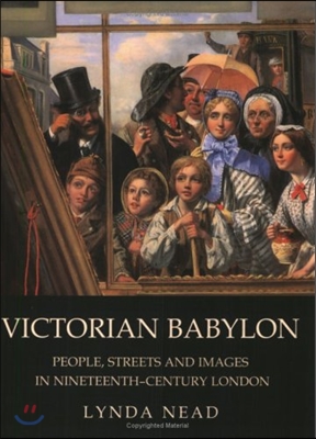 Victorian Babylon: People, Streets and Images in Nineteenth-Century London