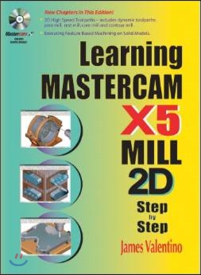 Learning Mastercam X5 Mill 2D Step-By-Step [With CDROM]