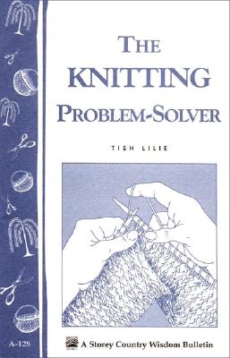 The Knitting Problem Solver: Storey&#39;s Country Wisdom Bulletin A-128 (Paperback)