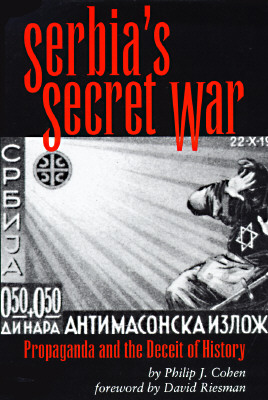 Serbia&#39;s Secret War: Propaganda and the Deceit of History