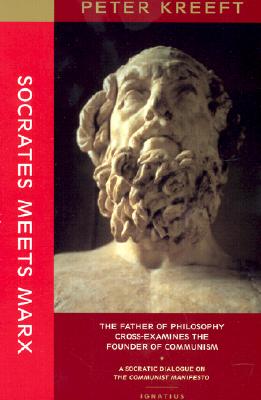 The Socrates Meets Marx: The Father of Philosophy Cross-Examines the Founder of Communism           