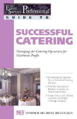 Food Service Professionals Guide to Successful Catering