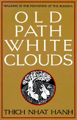 Old Path White Clouds: Walking in the Footsteps of the Buddha