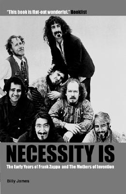 Necessity is: The Early Years of Frank Zappa and the Mothers of Invention