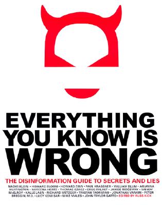 Everything You Know is Wrong: The Disinformation Guide to Secrets and Lies