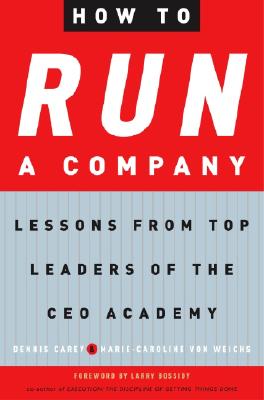 How to Run a Company: Lessons from Top Leaders of the CEO Academy