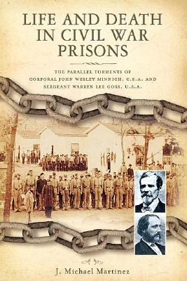 Life and Death in Civil War Prisons: And Sergeant Warren Lee Goss, U.S.A.