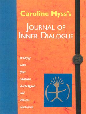 Caroline Myss's Journal of Inner Dialogue