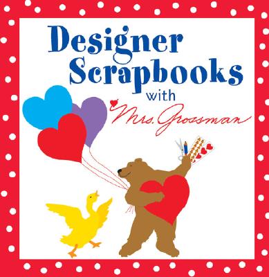 Designer Scrapbooks with Mrs. Grossman