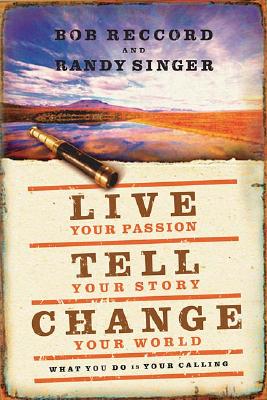 Live Your Passion, Tell Your Story, Change Your World