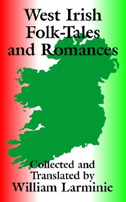 West Irish Folk-Tales and Romances